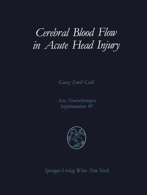 Book cover of Cerebral Blood Flow in Acute Head Injury: The Regulation of Cerebral Blood Flow and Metabolism During the Acute Phase of Head Injury, and Its Significance for Therapy (1990) (Acta Neurochirurgica Supplement #49)