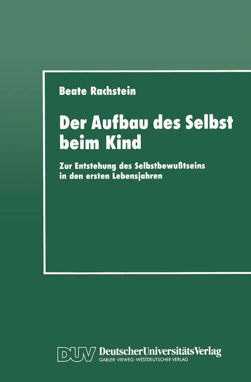 Book cover of Der Aufbau des Selbst beim Kind: Zur Entstehung des Selbstbewußtseins in den ersten Lebensjahren (1992)