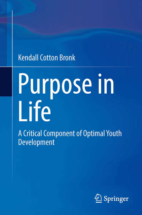 Book cover of Purpose in Life: A Critical Component of Optimal Youth Development (2014)