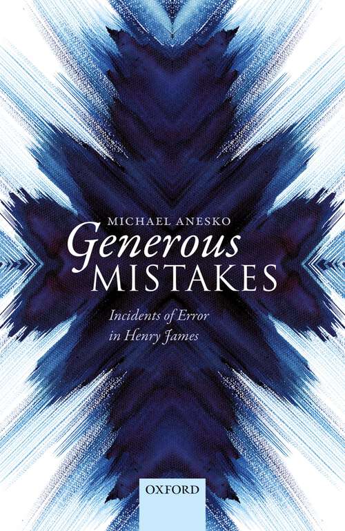 Book cover of Generous Mistakes: Incidents of Error in Henry James