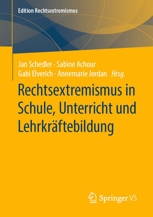 Book cover of Rechtsextremismus in Schule, Unterricht und Lehrkräftebildung (1. Aufl. 2019) (Edition Rechtsextremismus)