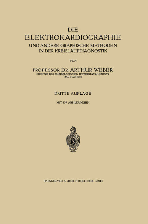 Book cover of Die Elektrokardiographie und andere graphische Methoden in der Kreislaufdiagnostik (3. Aufl. 1937)