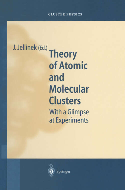 Book cover of Theory of Atomic and Molecular Clusters: With a Glimpse at Experiments (1999) (Springer Series in Cluster Physics)