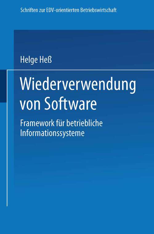 Book cover of Wiederverwendung von Software: Framework für betriebliche Informationssysteme (1993) (Schriften zur EDV-orientierten Betriebswirtschaft)