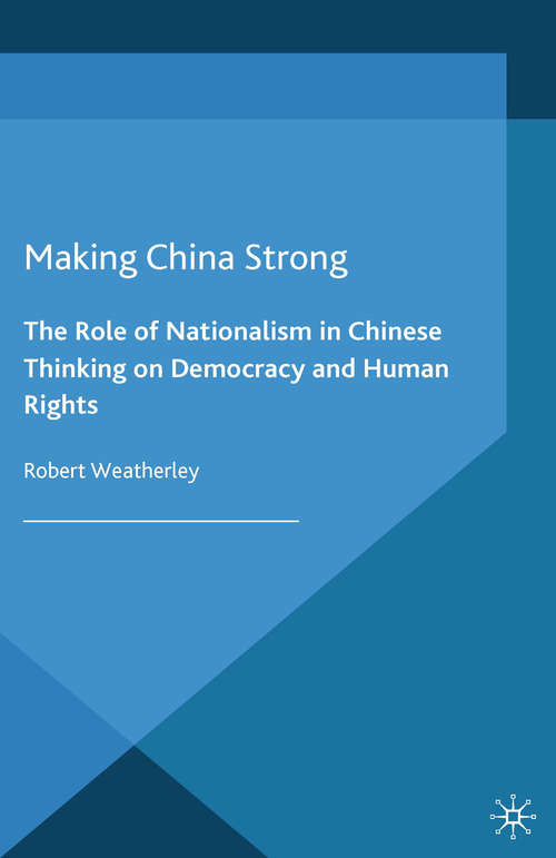 Book cover of Making China Strong: The Role of Nationalism in Chinese Thinking on Democracy and Human Rights (2014) (Politics and Development of Contemporary China)