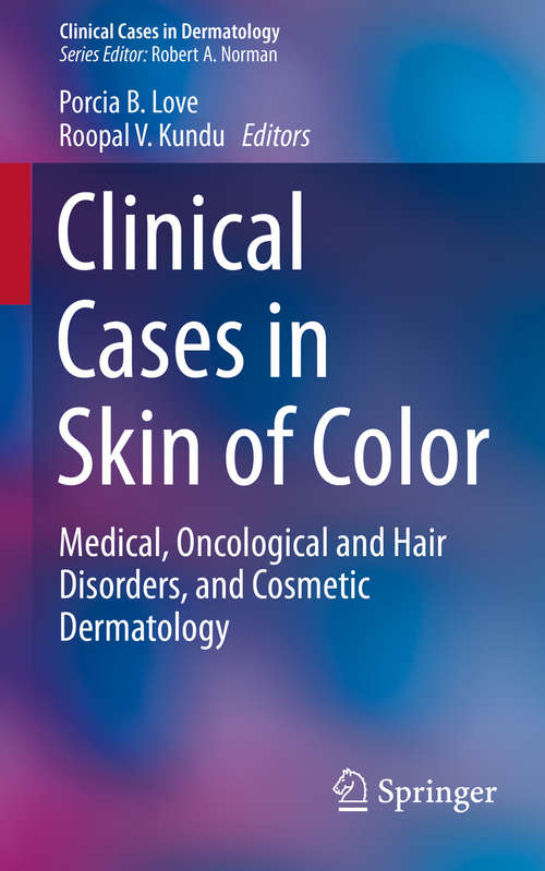 Book cover of Clinical Cases in Skin of Color: Medical, Oncological and Hair Disorders, and Cosmetic Dermatology (1st ed. 2016) (Clinical Cases in Dermatology)