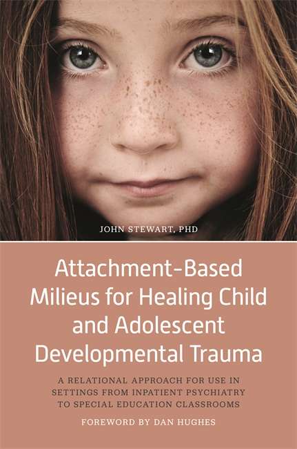 Book cover of Attachment-Based Milieus for Healing Child and Adolescent Developmental Trauma (PDF)