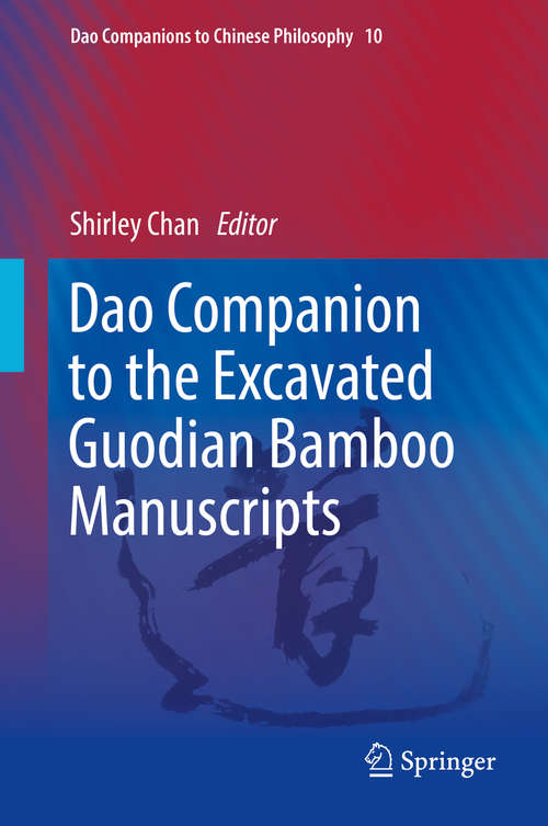 Book cover of Dao Companion to the Excavated Guodian Bamboo Manuscripts (1st ed. 2019) (Dao Companions to Chinese Philosophy #10)
