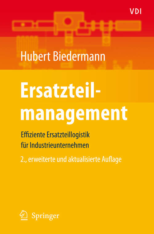 Book cover of Ersatzteilmanagement: Effiziente Ersatzteillogistik für Industrieunternehmen (2., erw. u. aktualisierte Aufl. 2008) (VDI-Buch)