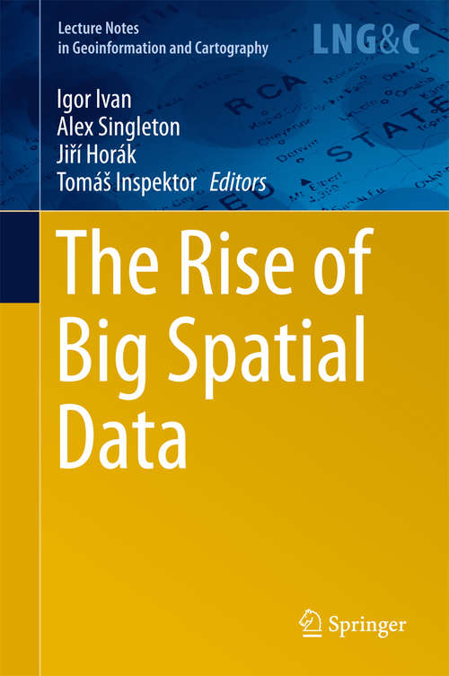 Book cover of The Rise of Big Spatial Data (Lecture Notes in Geoinformation and Cartography)