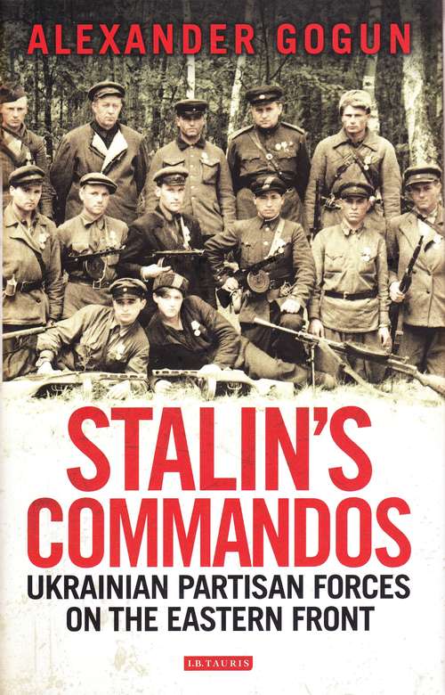 Book cover of Stalin's Commandos: Ukrainian Partisan Forces on the Eastern Front