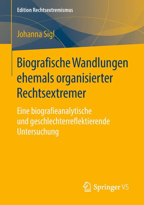 Book cover of Biografische Wandlungen ehemals organisierter Rechtsextremer: Eine biografieanalytische und geschlechterreflektierende Untersuchung (Edition Rechtsextremismus)