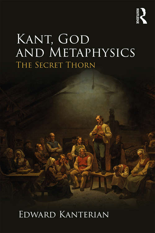 Book cover of Kant, God and Metaphysics: The Secret Thorn