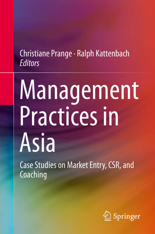 Book cover of Management Practices in Asia: Case Studies on Market Entry, CSR, and Coaching (1st ed. 2019)