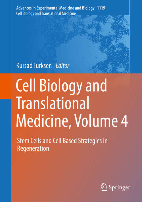 Book cover of Cell Biology and Translational Medicine, Volume 4: Stem Cells and Cell Based Strategies in Regeneration (1st ed. 2018) (Advances in Experimental Medicine and Biology #1119)