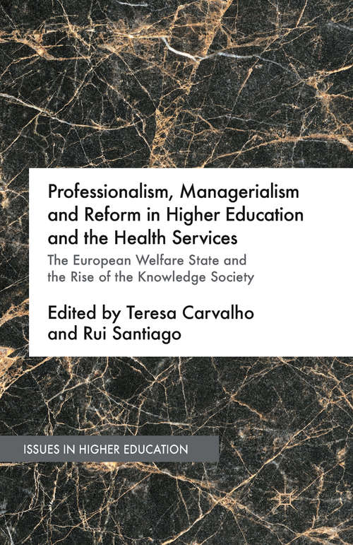 Book cover of Professionalism, Managerialism and Reform in Higher Education and the Health Services: The European Welfare State and the Rise of the Knowledge Society (1st ed. 2015) (Issues in Higher Education)