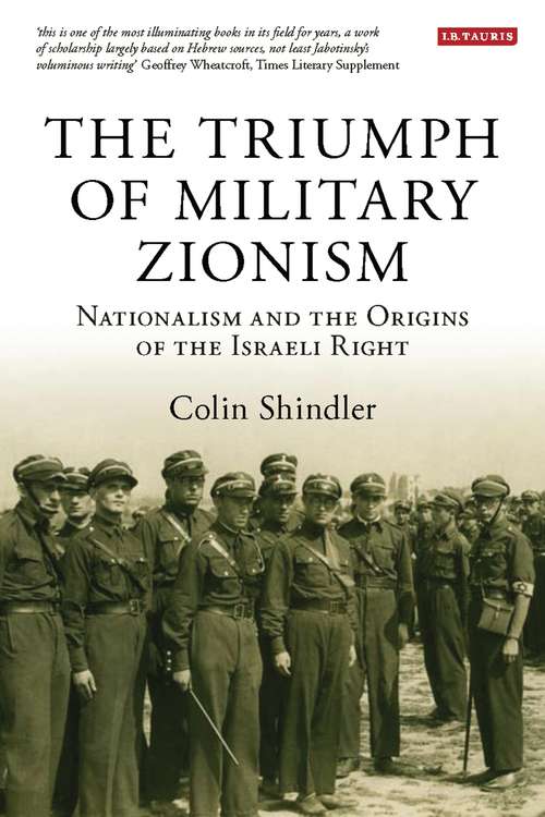 Book cover of The Triumph of Military Zionism: Nationalism and the Origins of the Israeli Right (International Library of Political Studies)