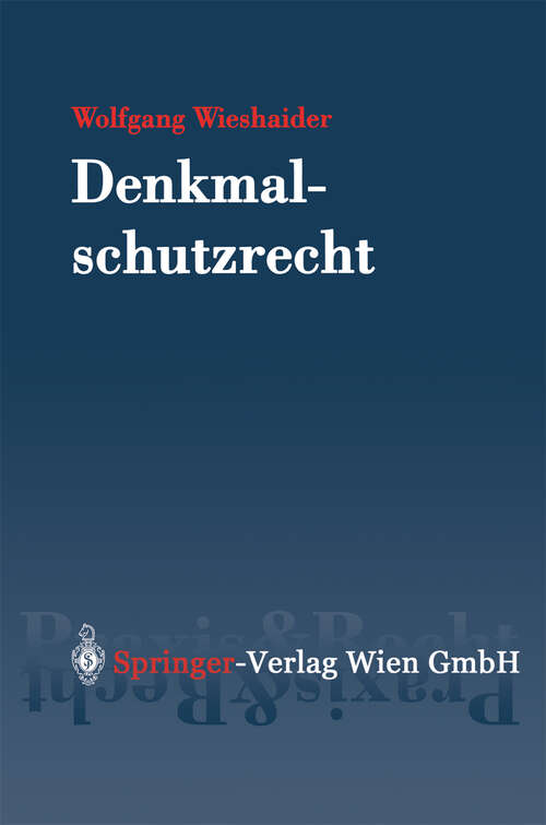 Book cover of Denkmalschutzrecht: Eine systematische Darstellung für die österreichische Praxis (2002) (Springer Praxis & Recht)