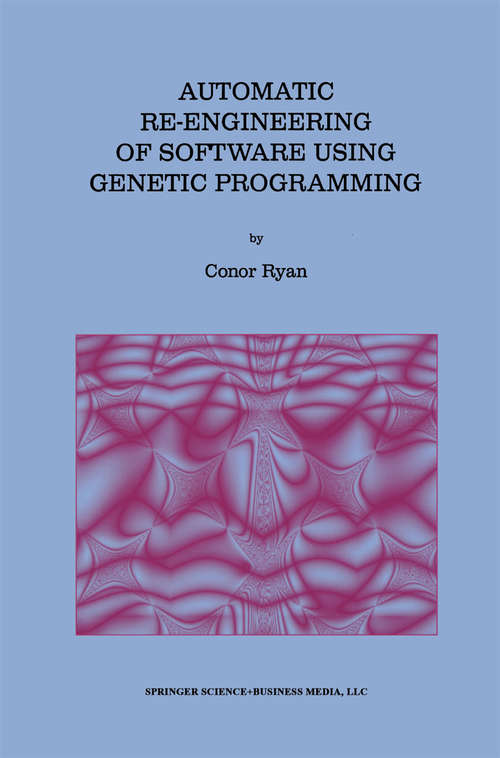 Book cover of Automatic Re-engineering of Software Using Genetic Programming (2000) (Genetic Programming #2)