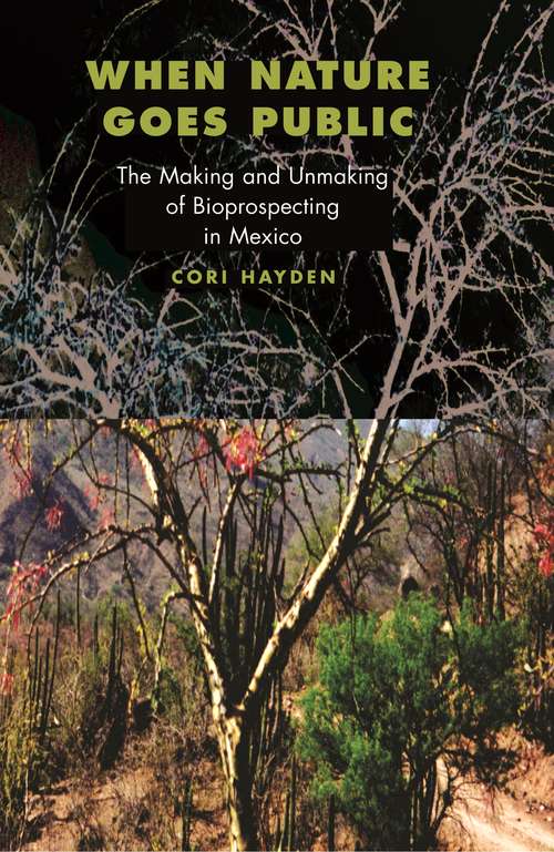 Book cover of When Nature Goes Public: The Making and Unmaking of Bioprospecting in Mexico (In-Formation #1)