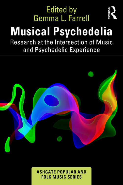 Book cover of Musical Psychedelia: Research at the Intersection of Music and Psychedelic Experience (Ashgate Popular and Folk Music Series)