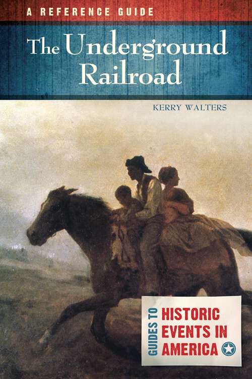 Book cover of The Underground Railroad: A Reference Guide (Guides to Historic Events in America)