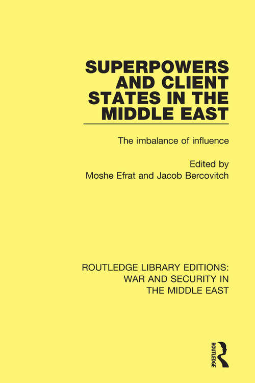 Book cover of Superpowers and Client States in the Middle East: The Imbalance of Influence (Routledge Library Editions: War and Security in the Middle East)