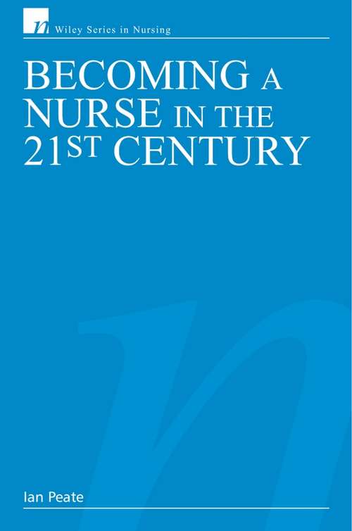 Book cover of Becoming a Nurse in the 21st Century (Wiley Series in Nursing #28)