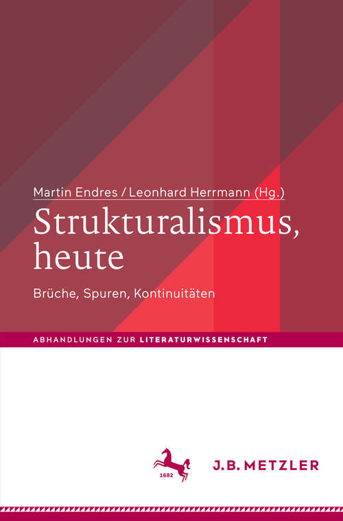 Book cover of Strukturalismus, heute: Brüche, Spuren, Kontinuitäten (Abhandlungen zur Literaturwissenschaft)