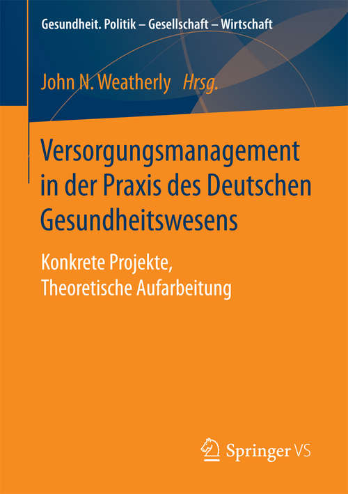 Book cover of Versorgungsmanagement in der Praxis des Deutschen Gesundheitswesens: Konkrete Projekte, Theoretische Aufarbeitung (Gesundheit. Politik - Gesellschaft - Wirtschaft)