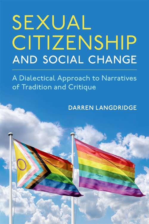 Book cover of Sexual Citizenship and Social Change: A Dialectical Approach to Narratives of Tradition and Critique (Sexuality, Identity, and Society)
