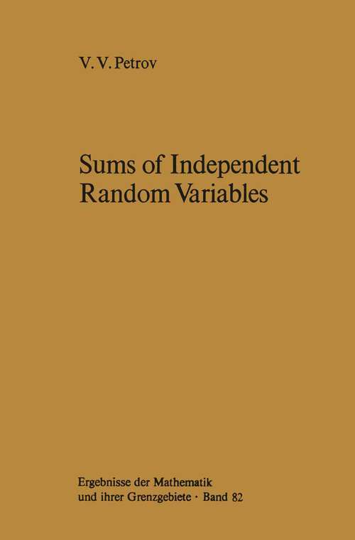 Book cover of Sums of Independent Random Variables (1975) (Ergebnisse der Mathematik und ihrer Grenzgebiete. 2. Folge #82)
