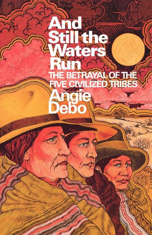 Book cover of And Still the Waters Run: The Betrayal of the Five Civilized Tribes (PDF)