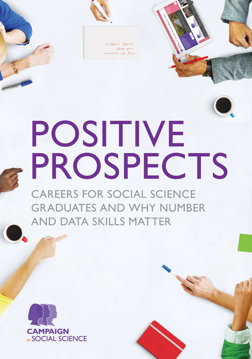 Book cover of Positive Prospects: Careers for social science graduates and why number and data skills matter