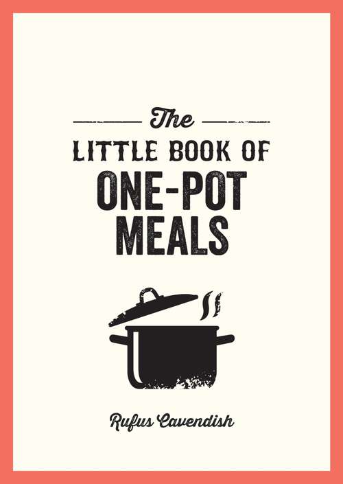 Book cover of The Little Book of One-Pot Meals: Easy Recipes for Satisfying, Fuss-Free Cooking