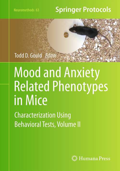 Book cover of Mood and Anxiety Related Phenotypes in Mice: Characterization Using Behavioral Tests, Volume II (2011) (Neuromethods #63)