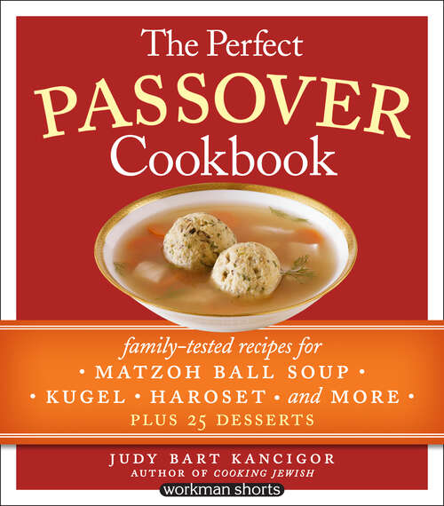 Book cover of The Perfect Passover Cookbook: Family-Tested Recipes for Matzoh Ball Soup, Kugel, Haroset, and More, Plus 25 Desserts