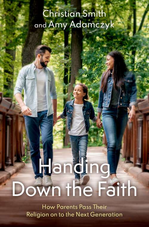Book cover of Handing Down the Faith: How Parents Pass Their Religion on to the Next Generation