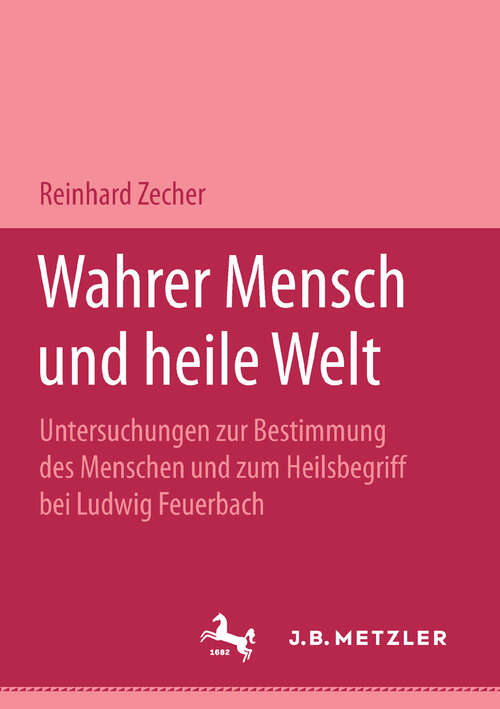 Book cover of Wahrer Mensch und heile Welt: Untersuchungen zur Bestimmung des Menschen und zum Heilsbegriff bei Ludwig Feuerbach. M&P Schriftenreihe (1. Aufl. 1993)