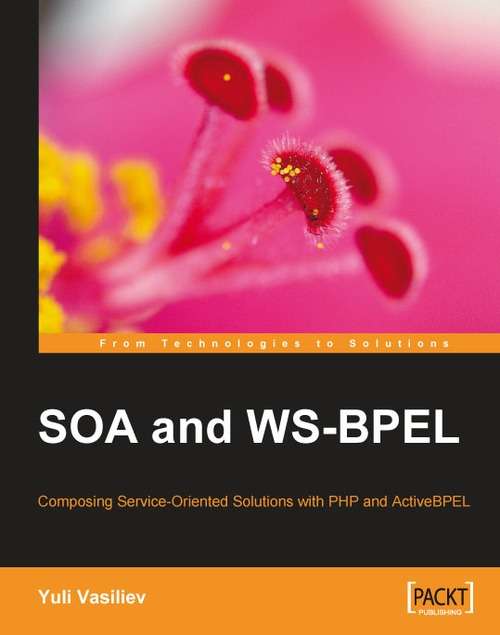 Book cover of SOA and WS-BPEL: Composing Service-oriented Solutions With Php And Activebpel