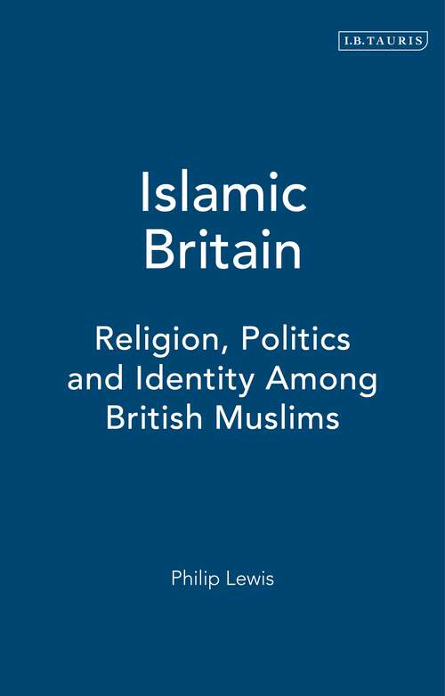 Book cover of Islamic Britain: Religion, Politics and Identity Among British Muslims