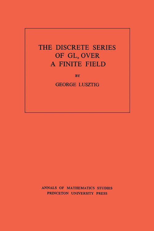 Book cover of Discrete Series of GLn Over a Finite Field. (AM-81), Volume 81 (PDF)