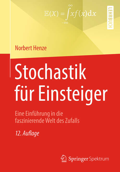 Book cover of Stochastik für Einsteiger: Eine Einführung in die faszinierende Welt des Zufalls (12. Aufl. 2018)