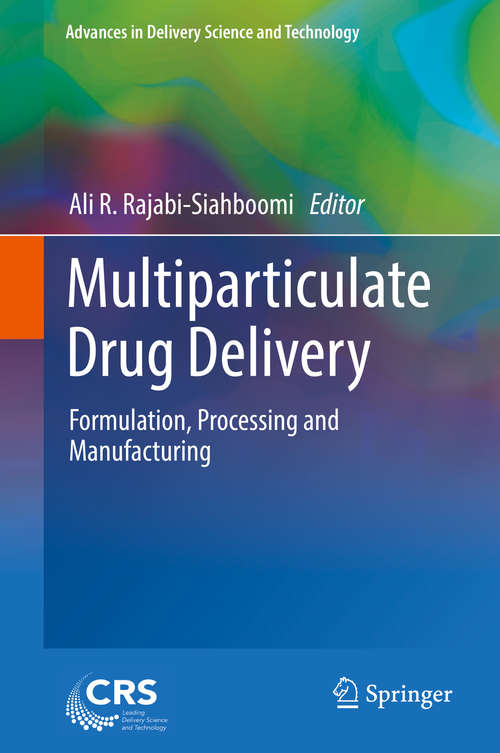 Book cover of Multiparticulate Drug Delivery: Formulation, Processing and Manufacturing (Advances in Delivery Science and Technology)