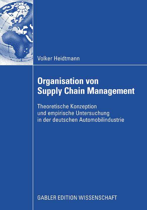 Book cover of Organisation von Supply Chain Management: Theoretische Konzeption und empirische Untersuchung in der deutschen Automobilindustrie (2008)