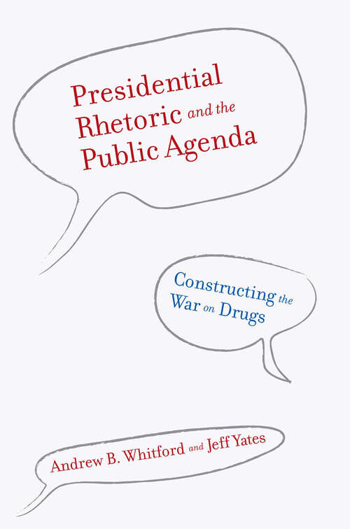 Book cover of Presidential Rhetoric and the Public Agenda: Constructing the War on Drugs