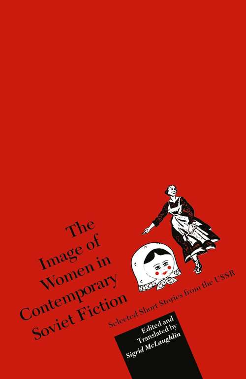 Book cover of The Image of Women in Contemporary Soviet Fiction: Selected Short Stories from the USSR (1st ed. 1989)