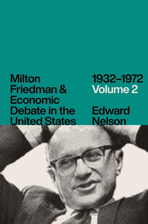 Book cover of Milton Friedman and Economic Debate in the United States, 1932–1972, Volume 2