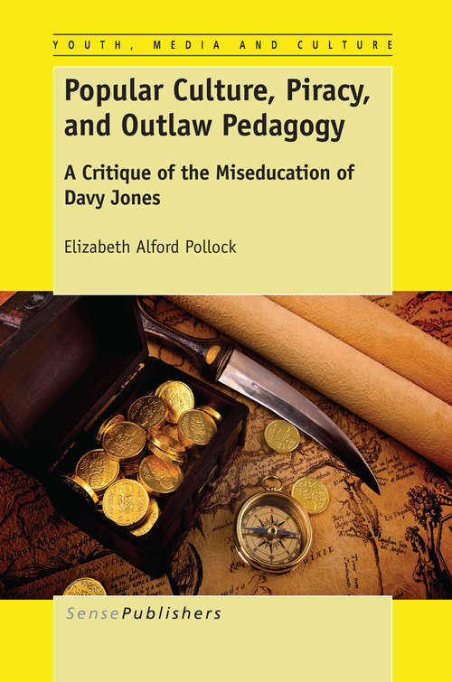 Book cover of Popular Culture, Piracy, and Outlaw Pedagogy: A Critique of the Miseducation of Davy Jones (2014) (Youth, Media, & Culture Series)