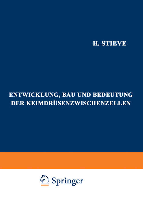 Book cover of Entwicklung, Bau und Bedeutung der Keimdrüsenzwischenzellen: Eine Kritik der Steinachschen „Pubertätsdrüsenlehre“ (1921)